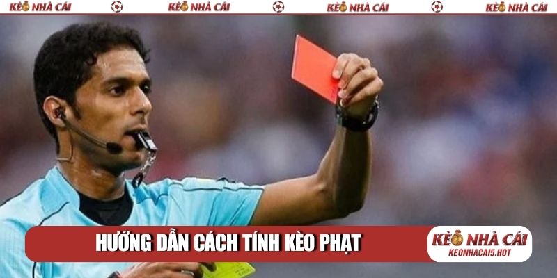 Hướng dẫn cách tính kèo phạt