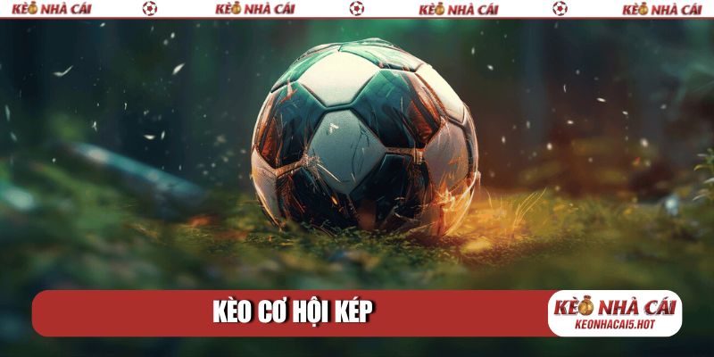 Kèo cơ hội kép