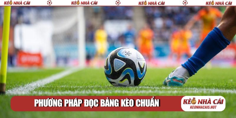 Phương pháp đọc bảng kèo chuẩn