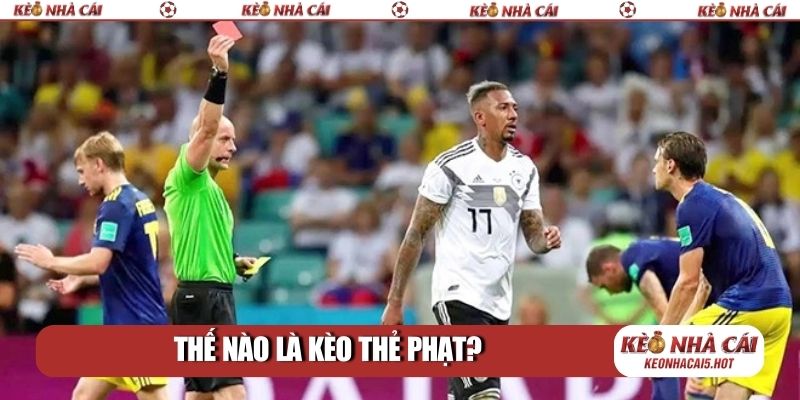 Thế nào là kèo thẻ phạt?